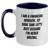 Funny Financial Advisor Gifts for Men, Gifts from Family to Financial Advisor, Christmas Unique Mugs for Friends - I Am A Financial Advisor Two Tone Coffee Mug - Main